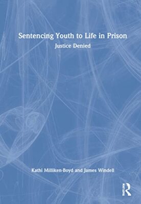 Milliken-Boyd - Sentencing Youth to Life in Prison  Justice Denied - h - X555z