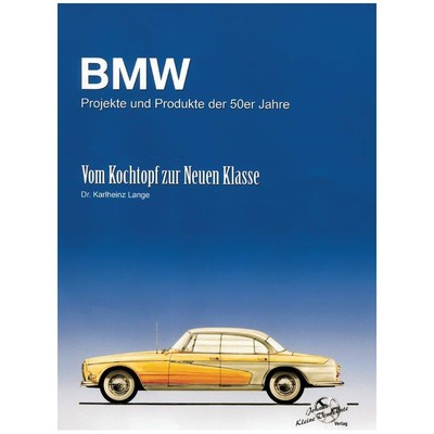 BMW Projekte und Produkte der 50er Jahre Prototypen Entwicklungen Forschung Buch