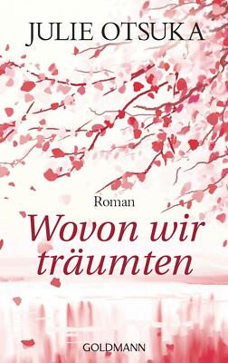 Julie Otsuka Wovon wir träumten