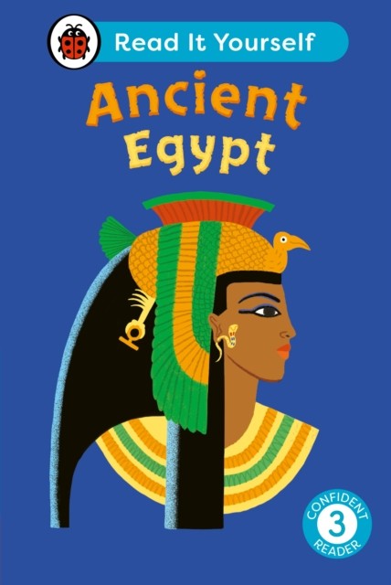 Ancient Egypt: Read It Yourself - Level 3 Confident Reader by Ladybird