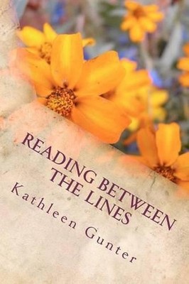 Reading Between The Lines: Seeing ourselves in the Scriptures by Kathleen A. Gun