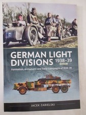 German Light Divisions 1938-39 Volume 1 : Formation, Armament, and Early...