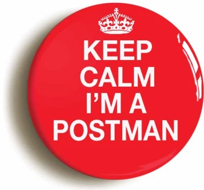 PIN IT ON KEEP CALM I'M A POSTMAN FUNNY BADGE BUTTON PIN (Size is 1inch/25mm diameter)