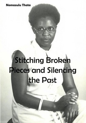 Nomazulu Thata | Stitching Broken Pieces and Silencing the Past | Taschenbuch