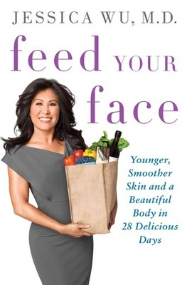 Feed Your Face: Younger, Smoother Skin and a Beautiful Body in 28 Delicious ...