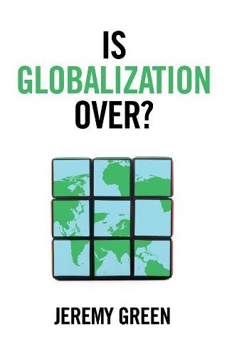 Is Globalization Over? Green Paperback Polity Press 9781509535453