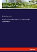 Eduard Bernstein | Die Voraussetzungen Des Sozialismus Und Die Aufgaben Der...