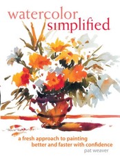 Watercolor Simplified : A Fresh Approach to Painting Better and Fas - ACCEPTABLE
