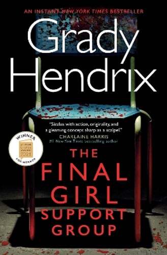 The Final Girl Support Group by Grady Hendrix: New