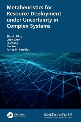 Metaheuristics for Resource Deployment under Uncertainty in Complex Systems by S