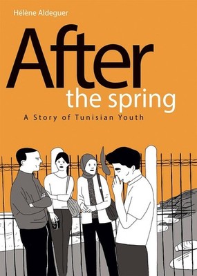 After the Spring: A Story of Tunisian Youth by Helene Aldeguer (English) Hardcov