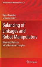 Balancing of Linkages and Robot Manipulators: Advanced Methods with Illustrative