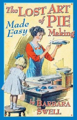 The Lost Art of Pie Making Made Easy