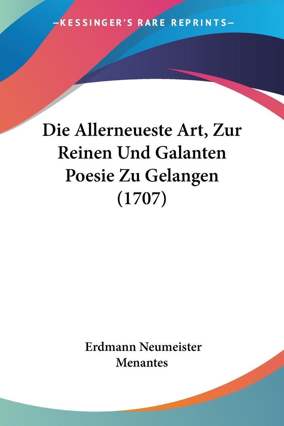 Die Allerneueste Art, Zur Reinen Und Galanten Poesie Zu Gelangen (1707) | Buch - Erdmann Neumeister