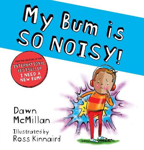 Dawn McMillan My Bum is SO NOISY! (PB) (Tascabile) New Bum Series