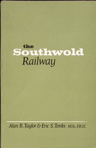 1961 The Southwold Railway Alan R.Taylor & Eric S.Tonks 64 pages 5.5x8.5"