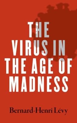 The Virus in the Age of Madness Paperback Bernard-Henri Levy