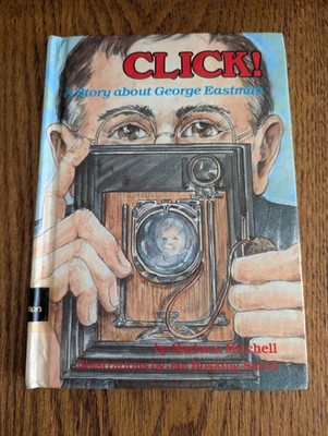 Click! : A Story about George Eastman - Barbara Mitchell (Hardcover, 1986)