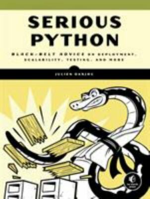 Serious Python : Black-Belt Advice on Deployment, Scalability, Testing, and More