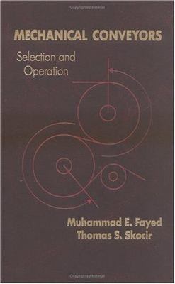 Mechanical Conveyers : Selection & Operation, Hardcover by Fayed, Mohammed E....