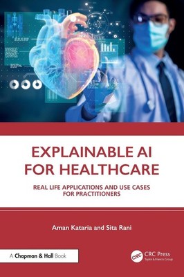 Explainable AI for Healthcare: Real Life Applications and Use Cases for Practiti