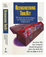 Reengineering ToolKit: 15 Tools and Technologies for Reengineering Your Organiz