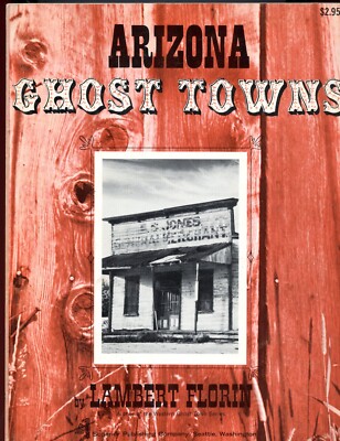 History - Arizona Ghost Towns by; Lambert Florin - 1971 Book