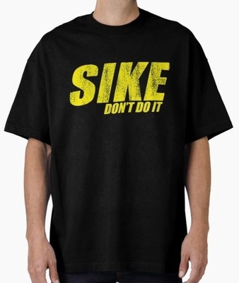 SIKE DONT DO IT! Oversized T-Shirt