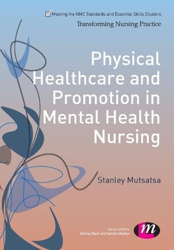 Physical Healthcare and Promotion in Mental Health Nursing by... - 9781446268186