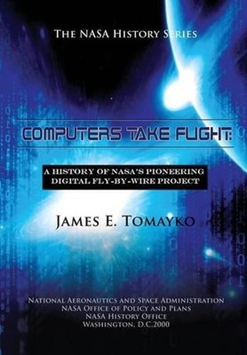 Computers Take Flight: A History of NASA's Pioneering Digital Fly-By-Wire Projec
