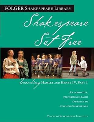 Teaching Hamlet and Henry IV, Part 1: Shakespeare Set Free by Peggy O'Brien