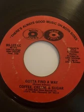 Modern Soul 45/ Coffee, Cream & Sugar "Gotta Find A Way"   Both Sides  VG+