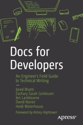 Docs For Developers: An Engineer's Field Guide To Technical Writing