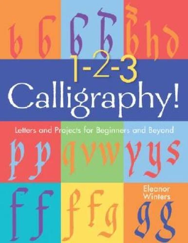 1-2-3 Calligraphy: Letters and Projects for Beginners and Beyond - GOOD