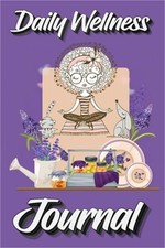Daily Wellness Journal: Supercharge Your Day With Mindfulness and Positivity - A