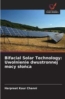 Harpreet Kaur Channi | Bifacial Solar Technology: Uwolnienie Dwustronnej Mocy...