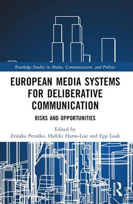 European Media Systems for Deliberative Communication: Risks and Opportunities b