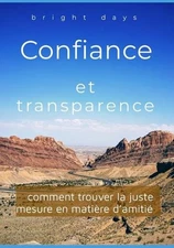 Confiance et transparence: comment trouver la juste mesure en mati?re d'amiti? b