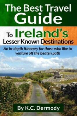 Best Travel Guide to Irelands Lesser Known Destinations: An itinerary fo - GOOD