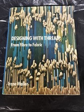 Designing With Thread: From Fibre to Fabric  Irene Waller 1973 Hardcover