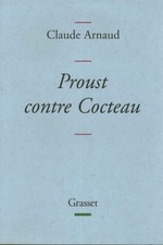 Proust contre Cocteau - Claude Arnaud (Editions bernard grasset) [2013]