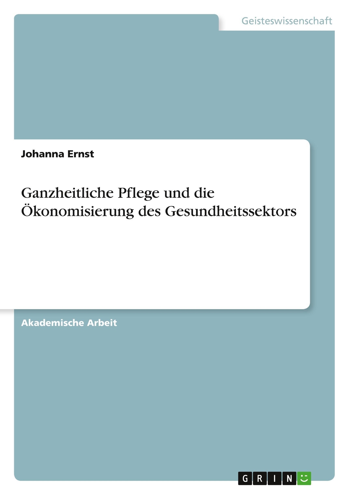 Thumbnail - Ganzheitliche Pflege Und Die Ökonomisierung Des Gesundheitssektors |