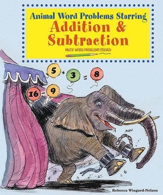 Animal Word Problems Starring Addition and Subtraction: Math Word Problems Solve