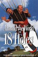 Around the World in Eighteen Holes by Callahan, Tom