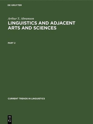 Arthur S. Abramson: Linguistics and Adjacent Arts and Sciences. Part 2 by Arthur