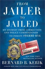 From Jailer to Jailed: My Journey from Correction and Police Commissioner to Inm