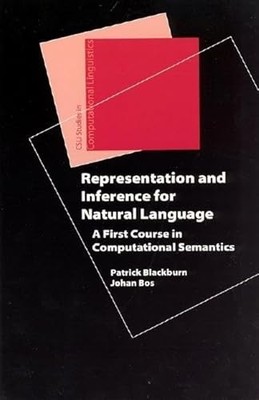 Representation and Inference for Natural Language: A First Course in Computatio
