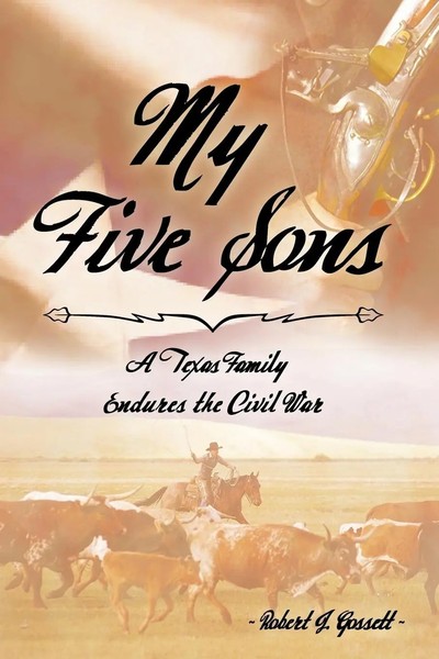 My Five Sons A Texas Family Endures The Civil War Robert J. Gossett Taschenbuch-image