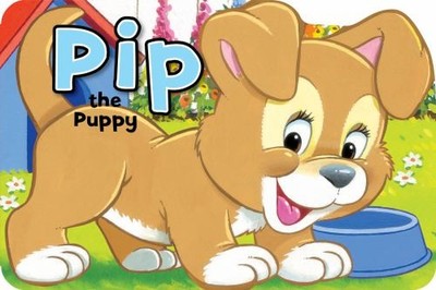 Pip the Puppy (Shaped Board Book) (Playtime Fun) by Peter Adby 1841352799