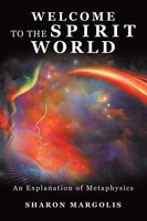 Welcome To The Spirit World An Explanation Of Metaphysics Sharon Margolis Buch